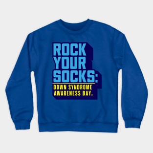 Rock Your Socks: Down Syndrome Awareness Day Crewneck Sweatshirt